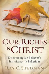 Our Riches in Christ: Discovering the Believer's Inheritance in Ephesians - eBook