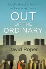 Out of the Ordinary: God's Hand at Work in Everyday Lives - eBook