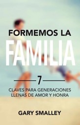 Formemos la familia: 7 claves para generaciones llenas de amor y honra - eBook
