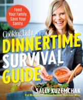 Cooking Light Dinnertime Survival Guide: Feed Your Family. Save Your Sanity! - eBook