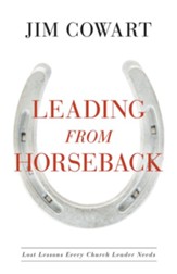 Leading from Horseback: Lost Lessons Every Church Leader Needs