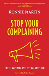 Stop Your Complaining: From Grumbling to Gratitude - eBook