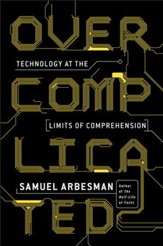 Overcomplicated: Technology at the Limits of Comprehension - eBook
