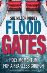 Flood Gates: Holy Momentum for a Fearless Church