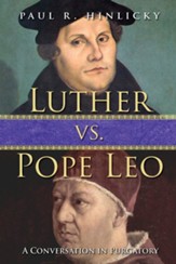 Luther vs. Pope Leo: A Conversation in Purgatory