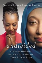 Undivided: A Muslim Daughter, Her Christian Mother, Their Path to Peace - eBook
