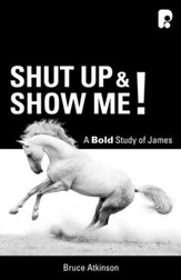 Shut up and Show Me!: A Bold Study on James - eBook