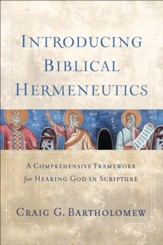 Introducing Biblical Hermeneutics: A Comprehensive Framework for Hearing God in Scripture - eBook
