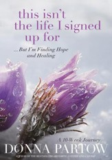 This Isn't the Life I Signed Up For: ...But I'm Finding Hope and Healing - eBook