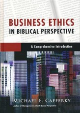 Business Ethics in Biblical Perspective: A Comprehensive Introduction - eBook