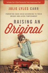 Raising an Original: Parenting Each Child According to their Unique God-Given Temperament - eBook