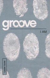 Groove: I Am - Leader Guide