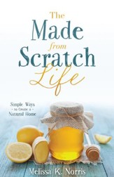 The Made-from-Scratch Life: Simple Ways to Create a Natural Home - eBook