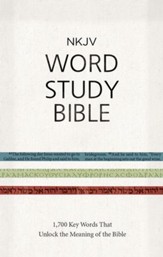 NKJV Word Study Bible: 1,700 Key Words that Unlock the Meaning of the Bible - eBook