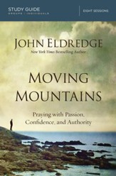 Moving Mountains Study Guide: Praying with Passion, Confidence, and Authority - eBook
