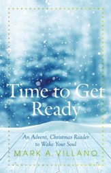 Time to Get Ready: An Advent, Christmas Reader to Wake Your Soul - eBook