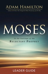 Moses: In the Footsteps of the Reluctant Prophet - Leader Guide