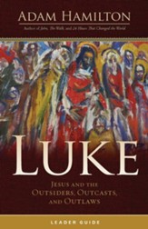 Luke: Jesus and the Outsiders, Outcasts, and Outlaws Leader Guide