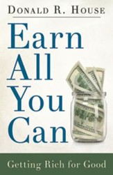 Earn All You Can: Getting Rich for Good