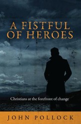 Fistful Of Heroes, A: Christians at the Forefront of Change - eBook