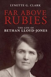 Far Above Rubies: The Life of Bethan Lloyd-Jones - eBook