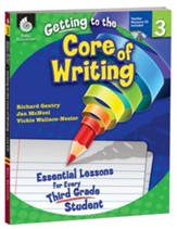 Getting to the Core of Writing: Essential Lessons for Every Third Grade Student