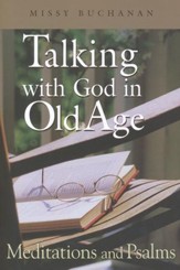 Talking with God in Old Age: Meditations and Psalms