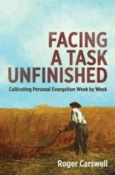 Facing A Task Unfinished: Cultivating personal evangelism week by week - eBook
