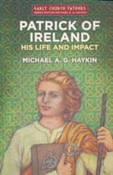 Patrick Of Ireland: His Life and Impact - eBook