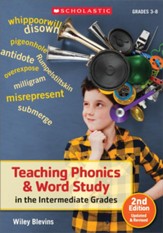 Teaching Phonics & Word Study in the Intermediate Grades, 2nd Edition: Updated & Revised