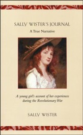 Sally Wister's Journal: Being a Young Girl's Account of Her Experiences During the Revolutionary War