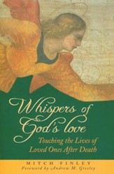 Whispers of God's Love: Touching the Lives of Loved Ones After Death