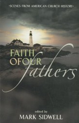 Faith of Our Fathers: Scenes from American Church History - eBook