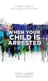 When Your Child Is Arrested: A Parent's Guide to the Juvenile Justice System - eBook