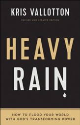 Heavy Rain: How to Flood Your World with God's Transforming Power / Revised - eBook