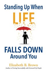 Standing Up When Life Falls Down Around You - eBook