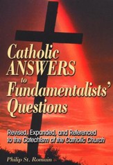 Catholic Answers to Fundamentalist Questions  Rev Ed.