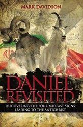 Daniel Revisited: Discovering the Four Mideast Signs Leading to the Antichrist - eBook