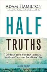 Half Truths: God Helps Those Who Help Themselves and Other Things the Bible Doesn't Say - large print edition