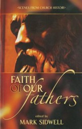 Faith of Our Fathers: Scenes from Church History - eBook