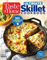 Tasteof Home Ultimate Skillet Cookbook: From cast-iron classics to speedy stovetop suppers turn here for 325 sensational skillet recipes - eBook