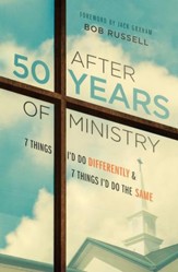 After 50 Years of Ministry: 7 Things I'd Do Differently and 7 Things I'd Do the Same - eBook