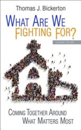 What Are We Fighting For?: Coming Together Around What Matters Most - Leader Guide