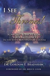 I See Thrones!: Igniting And Increasing Your Influence In The Seven Mountains Of Culture - eBook