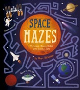 Space Mazes: 45 Cosmic Mazes Packed with Science Facts
