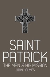 Saint Patrick: The Man and His Mission - eBook