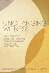 Unchanging Witness: The Consistent Christian Teaching on Homosexuality in Scripture and Tradition - eBook