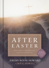 After Easter: How Christ's Resurrection Changed Everything - eBook