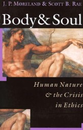 Body & Soul: Human Nature & the Crisis in Ethics