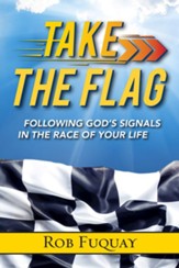 Take the Flag: Following God's Signals in the Race of Your Life